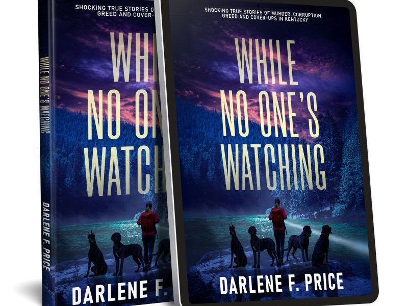 “WHILE NO ONE’S WATCHING” Author Darlene F. Price shares her shocking expose’ of government corruption, in Kentucky