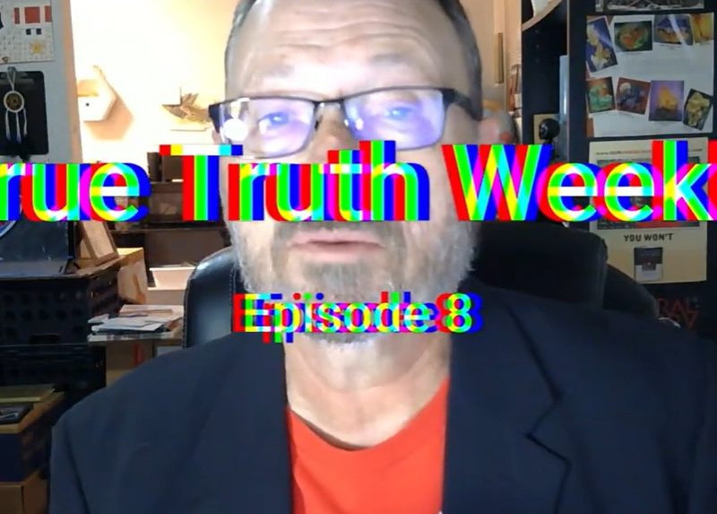 True Truth Weekly – Episode 8 True Truth Weekly – Episode 8